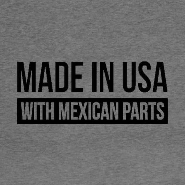 Made In Usa With Mexican Parts by creativitythings 